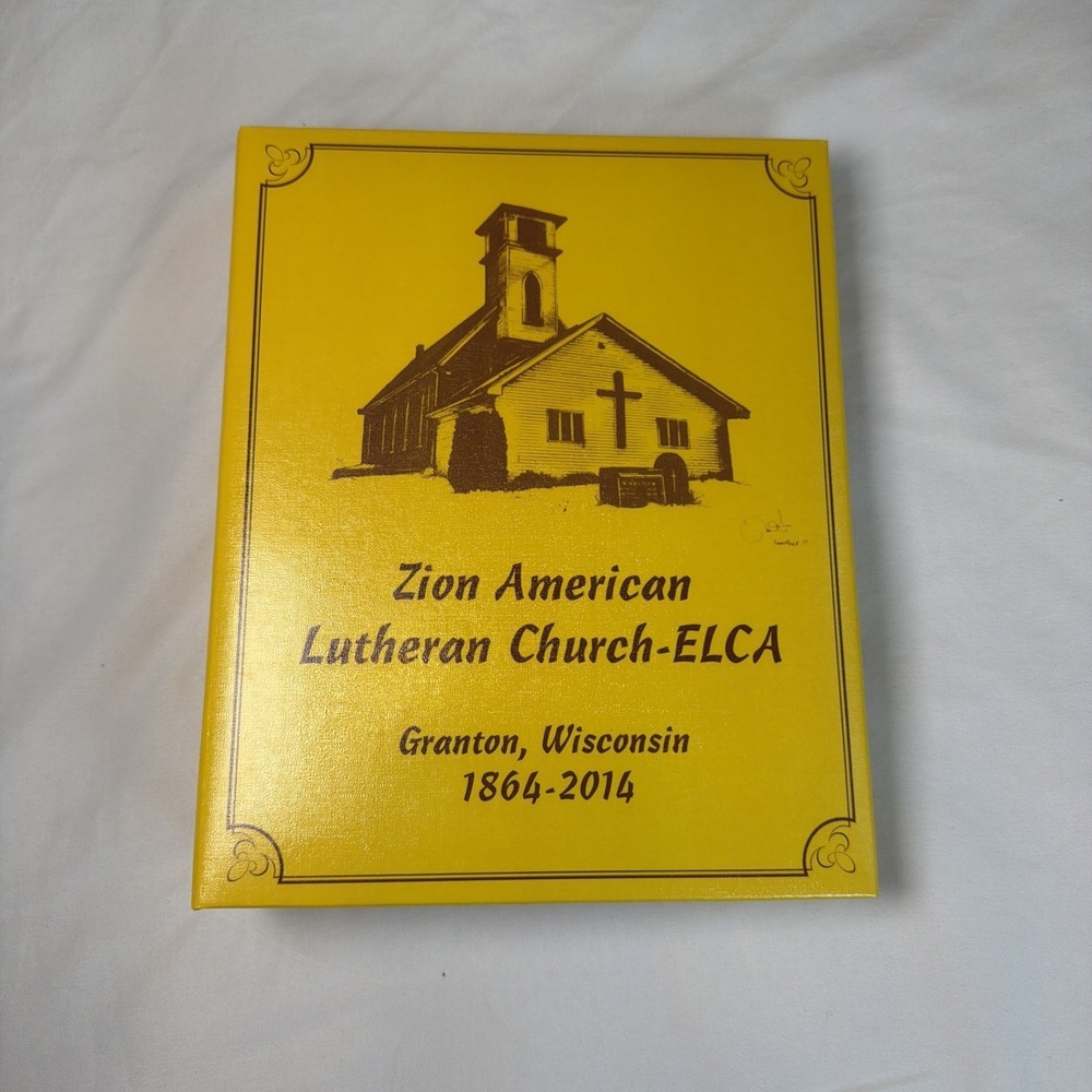 Zion American Lutheran Church ELCA Granton, Wisconsin 1864-2014